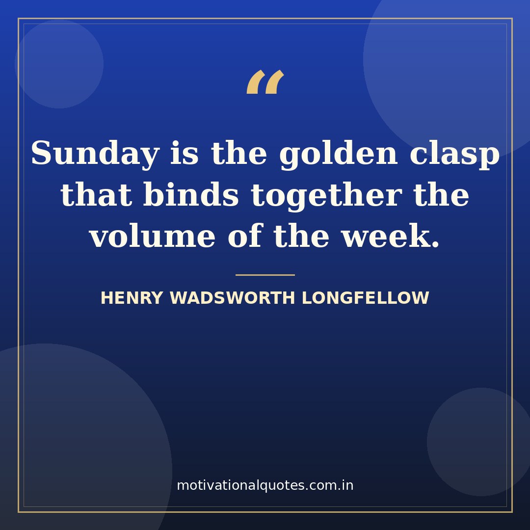 happy sunday quotes — Henry Wadsworth Longfellow quote