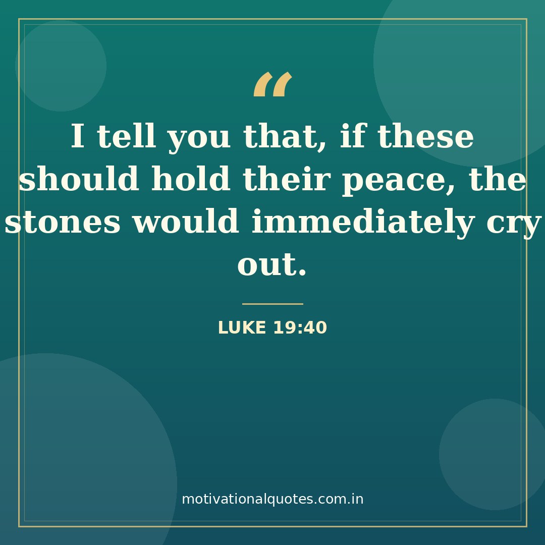 palm sunday quotes — Luke 19:40 quote