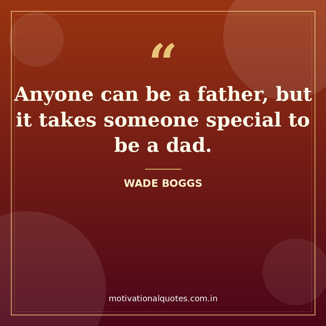 dad quotes — Wade Boggs quote