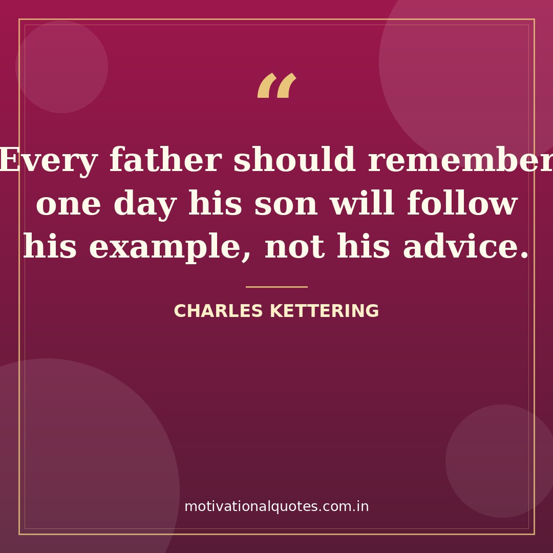 dad quotes — Charles Kettering quote