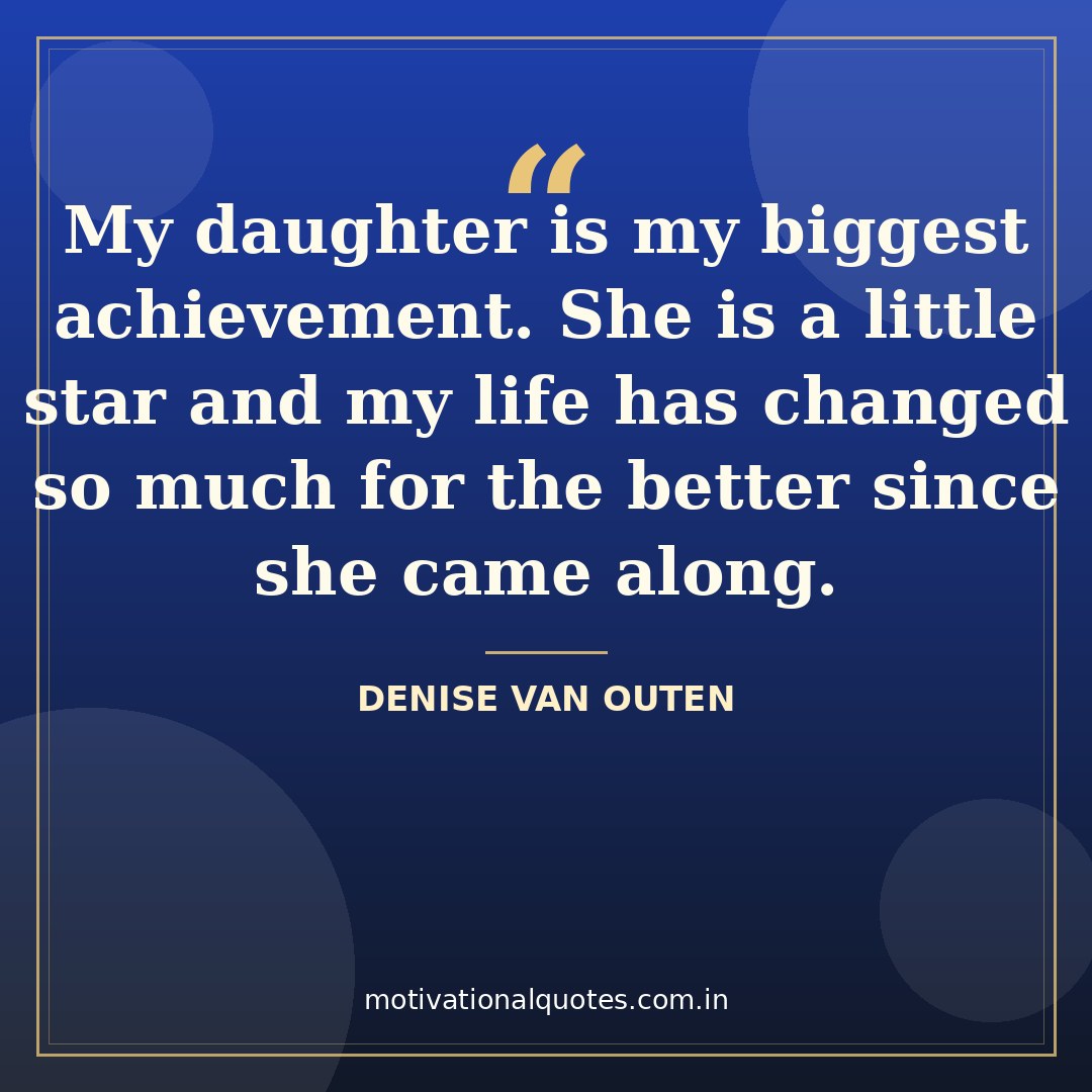daughter quotes — Denise Van Outen quote